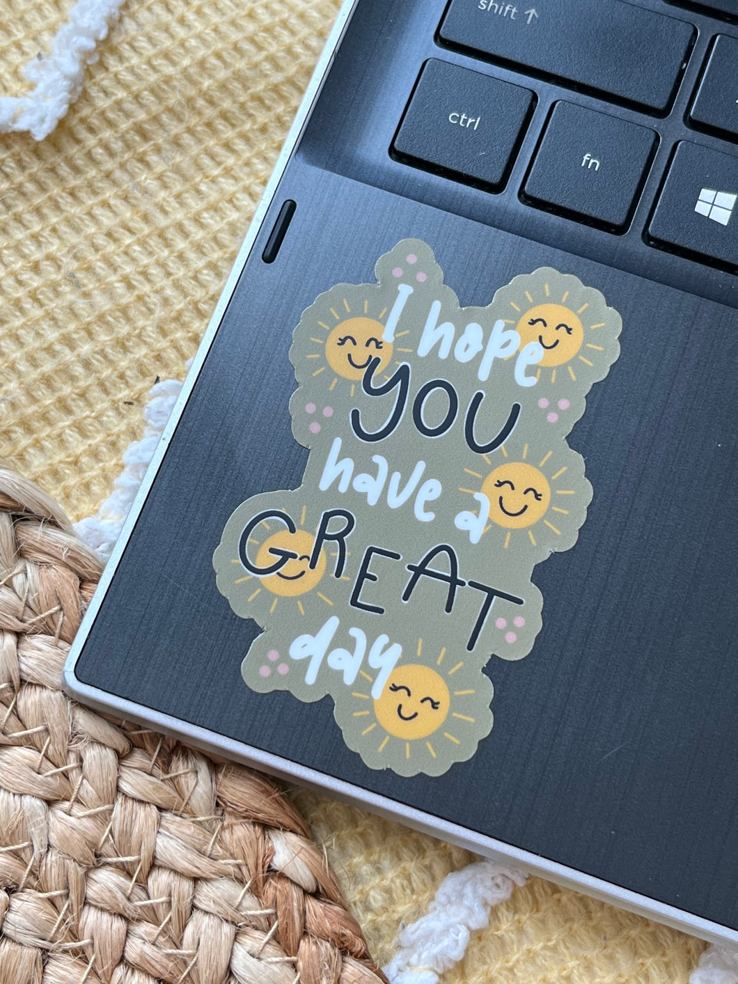 I Hope You Have A Great Day Sticker